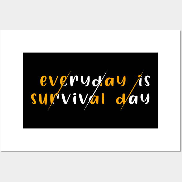 Everyday Is Survival Day Wall Art by SbeenShirts